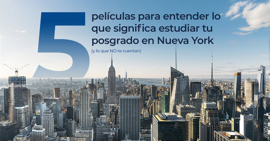 5 películas para entender lo que significa estudiar tu posgrado en Nueva York (y lo que NO te cuentan)